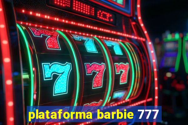 plataforma barbie 777